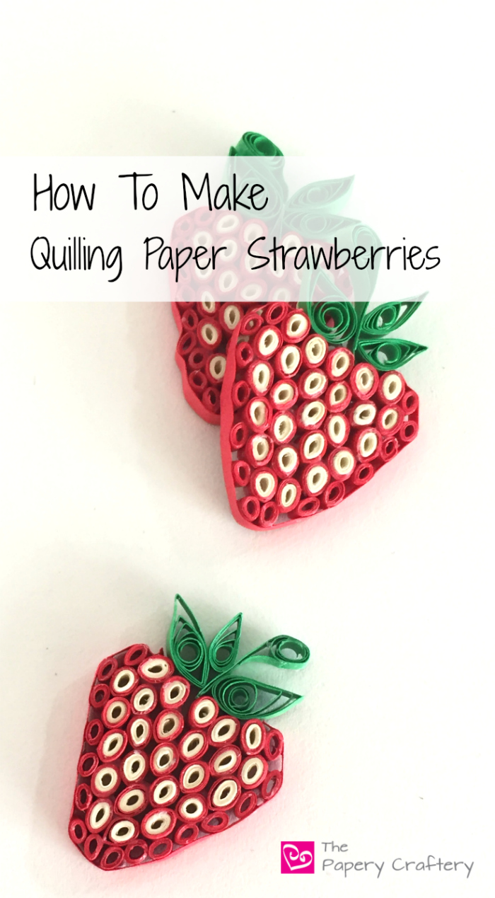 How to Make Quilling Paper Strawberries The Papery Craftery